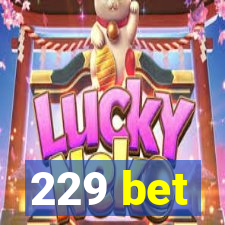 229 bet